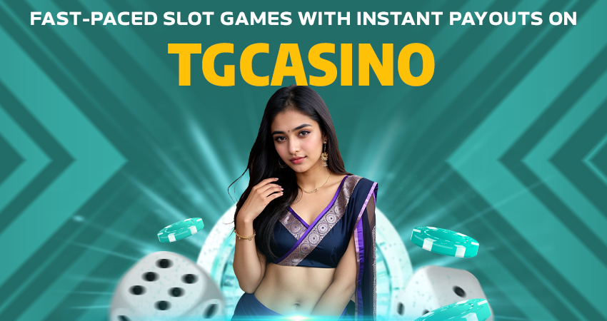 Fast-Paced Slot Games With Instant Payouts on TGCasino